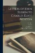 Letters of John Ruskin to Charles Eliot Norton, Volume 1