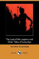 The Last of the Legions and Other Tales of Long Ago (Dodo Press)