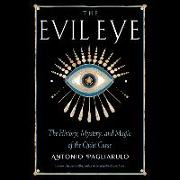 The Evil Eye: The History, Mystery, and Magic of the Quiet Curse