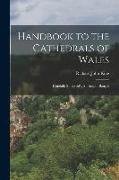 Handbook to the Cathedrals of Wales: Llandaff.-St. David's.-St. Asaph.-Bangor