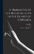 A Narrative of the Insurrection in the Island of Grenada: Which Took Place in 1795