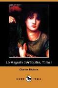 Le Magasin D'Antiquites, Tome I (Dodo Press)