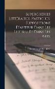 Supercheries Littéraires, Pastiches, Suppositions D'auteur Dans Les Lettres Et Dans Les Arts