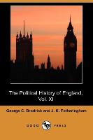 The Political History of England, Vol. XI: From Addington's Administration to the Close of William IV.'s Reign, 1801-1837 (Dodo Press)
