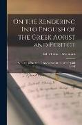 On the Rendering Into English of the Greek Aorist and Perfect: With Appendixes On the New Testament Use of [Gar] and [Oun]