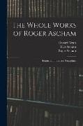 The Whole Works of Roger Ascham: Letters Continued and Toxophilus