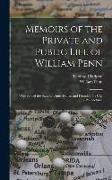 Memoirs of the Private and Public Life of William Penn: Who Settled the State of Pennsylvania, and Founded the City of Philadelphia