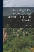 Chronique du Mont-Saint-Michel 1343-1468, Tome I