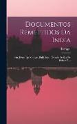 Documentos Remettidos Da India, Ou, Livros Das Monções, Publ. Sob a Direcção De R.a. De Bulhão Pato