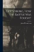 Gettysburg, How the Battle Was Fought