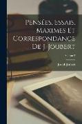 Pensées, Essais, Maximes Et Correspondance De J. Joubert, Volume 2
