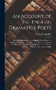 An Account of the English Dramatick Poets: Or, Some Observations and Remarks On the Lives and Writings, of All Those That Have Publish'd Either Comedi