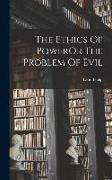 The Ethics Of PowerOr The Problem Of Evil