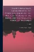 Travels in Kashmir, Ladak, Iskardo, the Countries Adjoining the Mountain-Course of the Indus, and the Himalaya, North of the Panjab, Volume 2