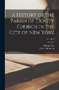 A History of the Parish of Trinity Church in the City of New York, Volume 2