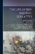 The Life of Rev. Michael Schlatter: With a Full Account of His Travels and Labors Among the Germans in Pennsylvania, New Jersey, Maryland and Virginia