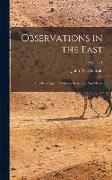 Observations in the East: Chiefly in Egypt, Palestine, Syria, and Asia Minor, Volume 1