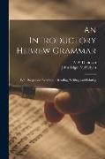 An Introductory Hebrew Grammar: With Progressive Exercises in Reading, Writing, and Pointing