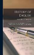 History of English: A Sketch of the Origin and Development of the English Language With Examples, Down to the Present Day