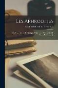 Les Aphrodites, Ou, Fragments Thali-Priapiques Pour Servir À L'histoire Du Plaisir. 8 Nos. [In 4]