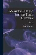 An Account of British Flies Diptera, Volume I