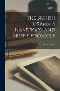 The British Drama A Handbook And Brief Chronicle