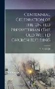 Centennial Celebration of the United Presbyterian (The Old White) Church Building