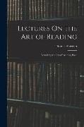 Lectures On the Art of Reading: Containing the Art of Reading Prose