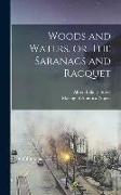 Woods and Waters, or, The Saranacs and Racquet