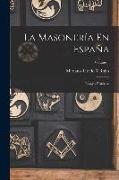 La Masonería En España: Ensayo Histórico, Volume 1