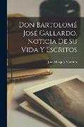 Don Bartolomé José Gallardo, noticia de su vida y escritos