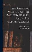 Life Building Method of the Ralston Health Club All Nature Course