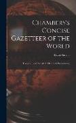 Chambers's Concise Gazetteer of the World: Topographical, Statistical, Historical, Pronouncing