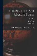 The Book of Ser Marco Polo: Concerning the Kingdoms and Marvels of the East, Volume 1