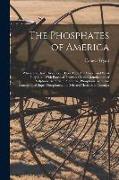 The Phosphates of America: Where and How They Occur, How They Are Mined, and What They Cost. With Practical Treatises On the Manufacture of Sulph