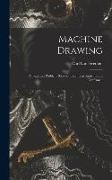 Machine Drawing: A Text and Problem Book for Technical Students and Draftsmen