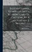 British Guiana. Demerara After Fifteen Years Of Freedom, By A Landowner [j. Brummell.]