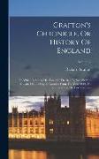 Grafton's Chronicle, Or History Of England: To Which Is Added His Table Of The Bailiffs, Sheriffs And Mayors Of The City Of London From The Year 1189