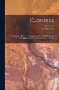 Klondike: Mining Laws, Rules and Regulations of the United States and Canada Applicable to Alaska and Northwest Territory