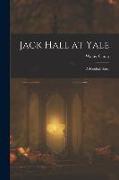 Jack Hall at Yale: A Football Story