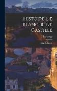 Histoire de Blanche de Castille: Reine de France