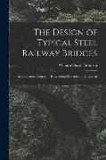 The Design of Typical Steel Railway Bridges: An Elementary Course for Engineering Students and Draftsmen