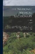 The National Medical Dictionary: Including English, French, German, Italian, and Latin Technical Terms Used in Medicine and the Collateral Sciences, a
