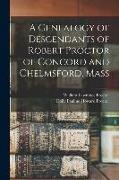 A Genealogy of Descendants of Robert Proctor of Concord and Chelmsford, Mass