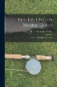 Fly-fishing in Maine Lakes: Or, Camp-Life in the Wilderness