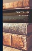 The Trust: Its Book, Being a Presentation of the Several Aspects of the Latest Forms