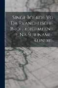 Singi-Boekoe Vo Da Evangelische Broedergemeente Na Suriname-Kondre