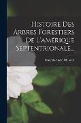 Histoire Des Arbres Forestiers De L'amérique Septentrionale