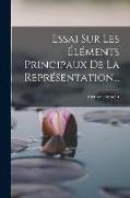 Essai Sur Les Éléments Principaux De La Représentation