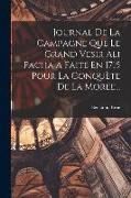 Journal De La Campagne Que Le Grand Vesir Ali Pacha A Faite En 1715 Pour La Conquète De La Morée